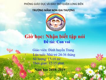 Bài giảng Mầm non Lớp Nhà trẻ - Đề tài: Con voi - Năm học 2018-2019 - Đinh huyền Trang