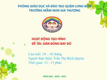 Bài giảng Mầm non Lớp Nhà trẻ - Đề tài: Dán bóng bay đỏ - Năm học 2020-2021 - Trần Thị Bích Quyên