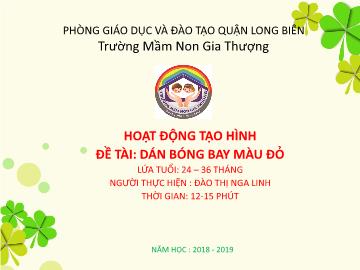 Bài giảng Mầm non Lớp Nhà trẻ - Đề tài: Dán bóng bay màu đỏ - Năm học 2018-2019 - Đào Thị Nga Linh