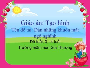 Bài giảng Mầm non Lớp Nhà trẻ - Đề tài: Dán những khuôn mặt ngộ nghĩnh - Trường Mầm non Gia Thượng