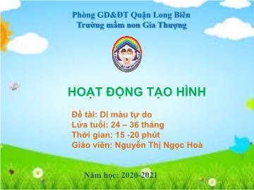 Bài giảng Mầm non Lớp Nhà trẻ - Đề tài: Di màu tự do - Năm học 2020-2021 - Nguyễn Thị Ngọc Hoà