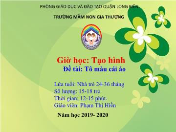 Bài giảng Mầm non Lớp Nhà trẻ - Đề tài: Tô màu cái áo - Năm học 2019-2020 - Phạm Thị Hiền