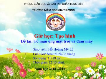 Bài giảng Mầm non Lớp Nhà trẻ - Đề tài: Tô màu ông mặt trời và đám mây - Năm học 2018-2019 - Hồ Hoàng Mỹ Lệ