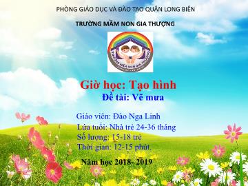 Bài giảng Mầm non Lớp Nhà trẻ - Đề tài: Vẽ mưa - Năm học 2018-2019 - Đào Nga Linh