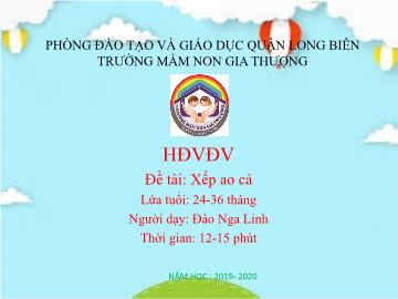 Bài giảng Mầm non Lớp Nhà trẻ - Đề tài: Xếp ao cá - Năm học 2019-2020 - Đào Nga Linh