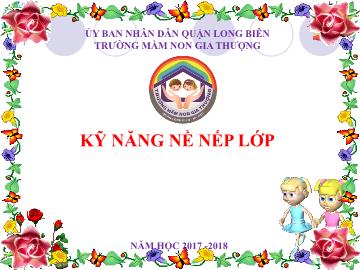 Bài giảng Mầm non Lớp Nhà trẻ - Kỹ năng nề nếp lớp - Trường Mần non Gia Thượng