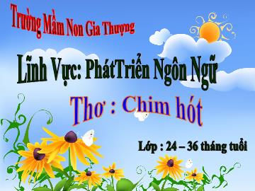 Bài giảng Mầm non Lớp Nhà trẻ - Phát triển ngôn ngữ - Thơ 