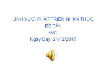 Bài giảng Mầm non Lớp Nhà trẻ - Phát triển nhận thức - Tìm hiểu một só loại cá - Năm học 2017-2018