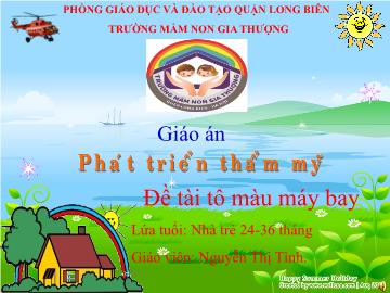 Bài giảng Mầm non Lớp Nhà trẻ - Phát triển thẩm mỹ - Đề tài: Tô màu máy bay - Nguyễn Thị Tình