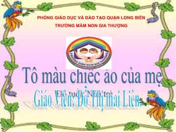 Bài giảng Mầm non Lớp Nhà trẻ - Tô màu chiếc áo của mẹ - Đỗ Thị mai Liên