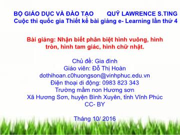 Bài giảng Mầm non Lớp Chồi - Chủ đề: Gia đình - Nhận biết phân biệt hình vuông, hình tròn, hình tam giác, hình chữ nhật - Đỗ Thị Hoàn