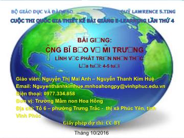 Bài giảng Mầm non Lớp Chồi - Lĩnh vực: Phát triển nhận thức - Cùng bé bảo vệ môi trường - Nguyễn Thị Mai Anh