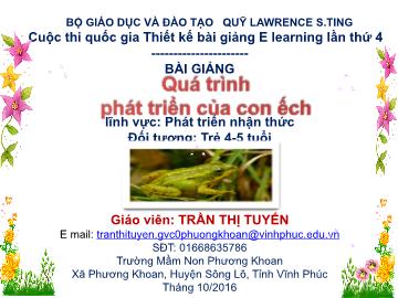 Bài giảng Mầm non Lớp Chồi - Lĩnh vực: Phát triển nhận thức - Quá trình phát triển của con ếch - Trần Thị Tuyến