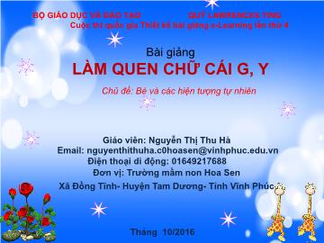 Bài giảng Mầm non Lớp Lá - Chủ đề: Bé và các hiện tượng tự nhiên - Làm quen chữ cái g, y - Nguyễn Thị Thu Hà