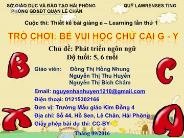 Bài giảng Mầm non Lớp Lá - Chủ đề: Phát triển ngôn ngữ - Trò chơi: Bé vui học chữ cái g, y - Đồng Thị Hồng Nhung