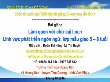 Bài giảng Mầm non Lớp Lá - Lĩnh vực: Phát triển ngôn ngữ - Làm quen với chữ cái l, m, n - Đoàn Thị Hằng