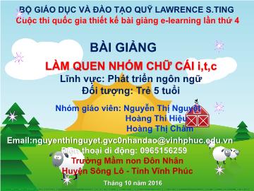 Bài giảng Mầm non Lớp Lá - Lĩnh vực: Phát triển ngôn ngữ - Làm quen nhóm chữ cái i, t, c - Nguyễn Thị Nguyệt