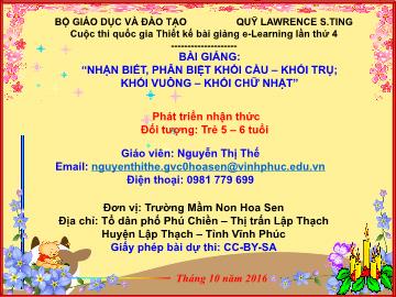 Bài giảng Mầm non Lớp Lá - Lĩnh vực: Phát triển nhận thức - Nhận biết, phân biệt khối cầu, khối trụ; khối vuông, khối chữ nhật - Nguyễn Thị Thế