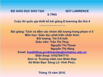 Bài giảng Mầm non Lớp Lá - Lĩnh vực: Phát triển nhận thức - Tách và đếm các nhóm đối tượng trong phạm vi 5 - Trần Thị Thủy