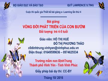 Thuyết minh Bài giảng Mầm non Lớp Chồi - Vòng đời phát triển của con bướm - Hồ Thị Huế