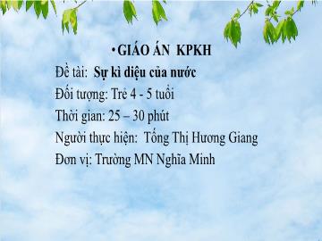 Bài giảng Mầm non Lớp Chồi - Đề tài: Sự kì diệu của nước - Tống Thị Hương Giang