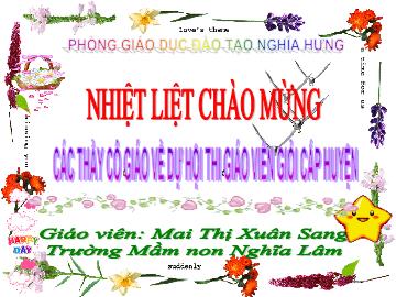 Bài giảng Mầm non Lớp Nhà trẻ - Chủ đề: Cây và những bông hoa đẹp - Đề tài: Dán nhụy hoa - Mai Thị Xuân Sang