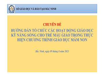 Chuyên đề Hướng dẫn tổ chức các hoạt động giáo dục kỹ năng sống cho trẻ mẫu giáo trong thực hiện chương trình giáo dục mầm non