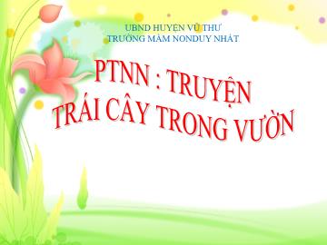 Bài giảng Mầm non Lớp Chồi - Đề tài: Trái cây trong vườn. Phát triển ngôn ngữ: Truyện - Trường Mầm non Duy Nhất