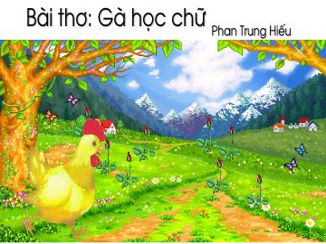 Bài giảng Mầm non Lớp Lá - Bài thơ: Gà học chữ
