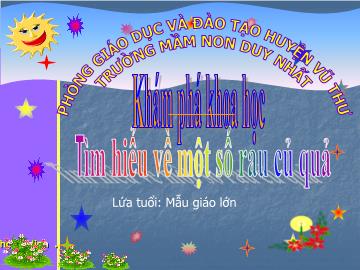 Bài giảng Mầm non Lớp Lá - Đề tài: Tìm hiểu về một số rau củ quả - Nguyễn Thị Thanh Vinh