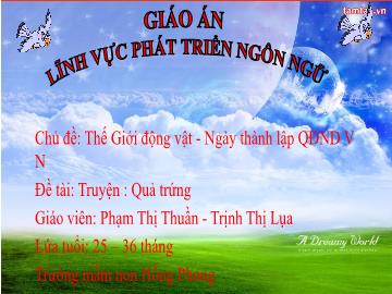 Bài giảng Mầm non Lớp Nhà trẻ - Chủ đề: Thế Giới động vật. Đề tài: Truyện Quả trứng - Phạm Thị Thuần