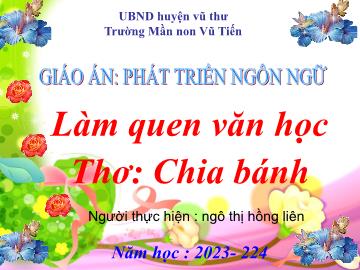Bài giảng Mầm non Lớp Nhà trẻ - Đề tài: Thơ Chia bánh - Năm học 2023-2024 - Ngô Thị Hồng Liên