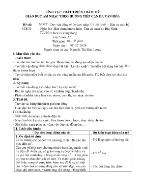 Giáo án Mầm non Lớp Lá - Đề tài: Dạy vận động nhún theo nhịp: Lý cây xanh - Dân ca nam bộ. Nghe hát: Hoa thơm bướm lượn - Dân ca quan họ Bắc Ninh - Năm học 2023-2024 - Nguyễn Thị Mai Lương