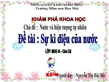Bài giảng Mầm non Lớp Chồi - Đề tài: Sự kì diệu của nước - Nguyễn Thị Hải Hà