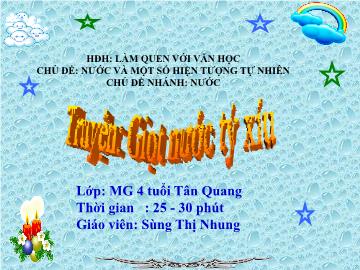 Bài giảng Mầm non Lớp Chồi - Truyện: Giọt nước tí xíu - Sùng Thị Nhung
