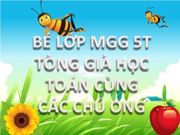 Bài giảng Mầm non Lớp Lá - Bài: Học Toán cùng các chú ong