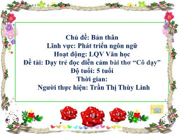 Bài giảng Mầm non Lớp Lá - Đề tài: Dạy trẻ đọc diễn cảm bài thơ Cô dạy - Trần Thị Thùy Linh