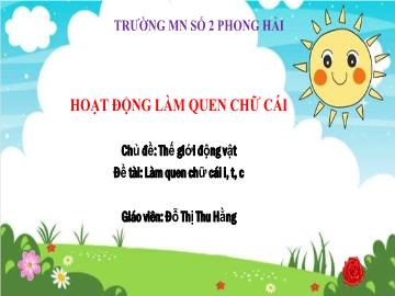 Bài giảng Mầm non Lớp Lá - Đề tài: Làm quen chữ cái i,t,c - Đỗ Thị Thu Hằng