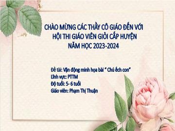 Bài giảng Mầm non Lớp Lá - Đề tài: Vận động minh họa bài 