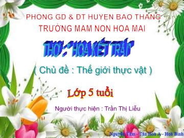 Bài giảng Mầm non Lớp Lá - Thơ: Hoa kết trái - Trần Thị Liễu