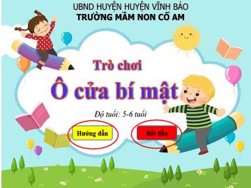 Bài giảng Mầm non Lớp Lá - Trò chơi: Ô cửa bí mật - Trường Mầm non Cổ Am