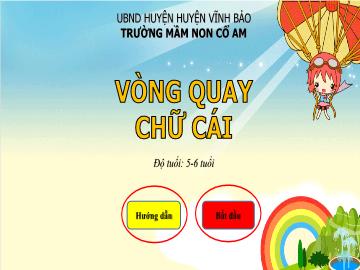 Bài giảng Mầm non Lớp Lá - Trò chơi: Vòng quay chữ cái