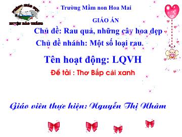 Bài giảng Mầm non Lớp Mầm - Đề tài: Thơ Bắp cải xanh - Nguyễn Thị Nhâm