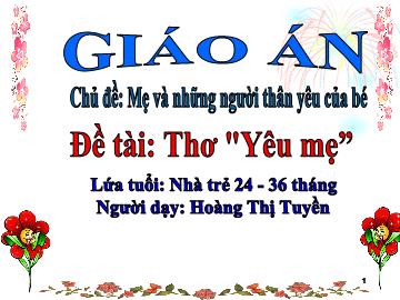 Bài giảng Mầm non Lớp Nhà trẻ - Đề tài: Thơ Yêu mẹ - Hoàng Thị Tuyền