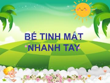Slide Trò chơi Powerpoint - Trò chơi: Bé tinh mắt nhanh tay
