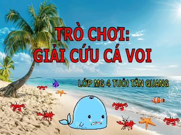 Slide Trò chơi Powerpoint - Trò chơi: Giải cứu cá voi