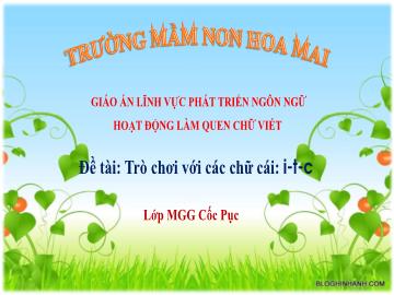 Slide Trò chơi Powerpoint - Trò chơi với các chữ cái i,t,c - Trường Mầm non Hoa Mai