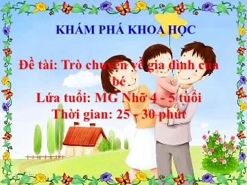 Bài giảng Mầm non Lớp Chồi - Lĩnh vực: KPKH - Đề tài: Trò chuyện về gia đình của bé