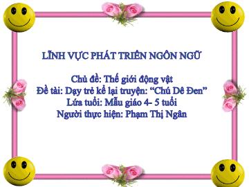 Bài giảng Mầm non Lớp Chồi - Lĩnh vực: PTNN - Đề tài: Dạy trẻ kể lại truyện 