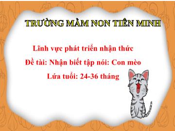Bài giảng Mầm non Lớp Nhà trẻ - Lĩnh vực: PTNN - Đề tài: Nhận biết tập nói 